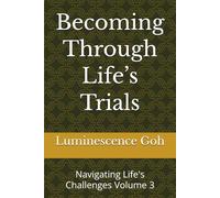 Becoming Through Life’s Trials: Navigating Life's Challenges Volume 3