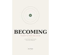Becoming: Transform Your Mind, Body, and Life - A Science-Backed Guide for People Who Are Done Starting Over: 1