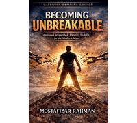 Becoming Unbreakable: Emotional Strength & Identity Stability for the Modern Man: 4