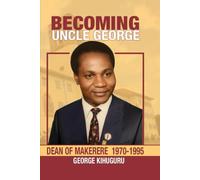 Becoming Uncle George - Dean of Students Makerere University (1970-1995)