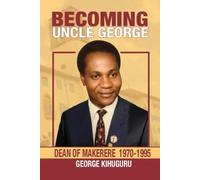 Becoming Uncle George - Dean of Students Makerere University (1970-1995)