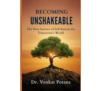 Becoming Unshakeable: The New Science of Self-Esteem for Tomorrow’s World