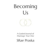 Becoming Us: A Guided Journal of Marriage: Year One