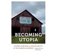 Becoming Utopia: History, Heritage, and Sustainability in the American Midwest