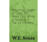 Becoming Vegan at Over 55 Years Old While a General in The US Military