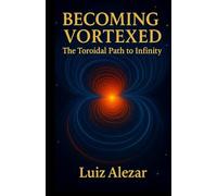 Becoming Vortexed: The Toroidal Path of Infinity