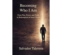 BECOMING WHO I AM: From War, Power, and Survival to Redemption in Jesus Christ