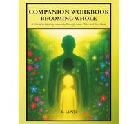 Becoming Whole: A Companion Workbook: Guided Exercises, Reflections, and Practices to Support Healing Insecurity