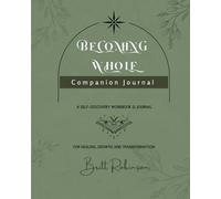 Becoming Whole: A Self-Discovery Workbook & Journal