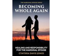 Becoming Whole Again: Healing and Responsibility for the Marginal Spouse