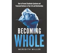 Becoming Whole: How to Prevent Stockholm Syndrome and Transcend Darkness in Your Life and Relationships