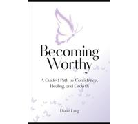 Becoming Worthy: A Guided Path to Confidence, Healing, and Growth Author