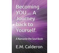 Becoming YOU ... A Journey back to Yourself.: A Namaste the Soul Book