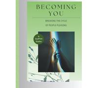 Becoming You: Breaking the Cycle of People Pleasing