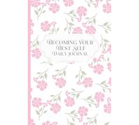 Becoming your best self Daily Journal: notebook