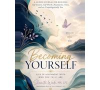 Becoming Yourself: A Guided Journal for Building Self-Esteem, Self-Worth, Boundaries, Voice, and an Unapologetic Identity