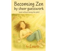 Becoming zen by sheer guesswork: (and without losing the plot!)