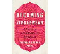 Becoming Zimbabwean: A History of Indians in Rhodesia