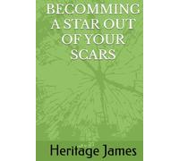 BECOMMING A STAR OUT OF YOUR SCARS