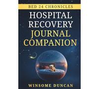 Bed 24 Chronicles: Hospital Recovery Journal Companion