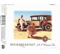 Bed&Breakfast - All I Wanna Do/All I Wanna Do