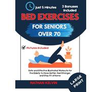 Bed exercises for seniors over 70: Safe and Effective Illustrated Workouts for the Elderly to Move Better, Feel Stronger, and Stay Fit at Home