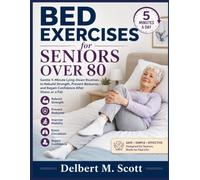 Bed Exercises for Seniors Over 80: Gentle 5-Minute Lying-Down Routines to Rebuild Strength, Prevent Bedsores, and Regain Confidence After Illness or a Fall
