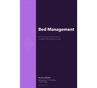 Bed Management A Complete Guide - 2019 Edition