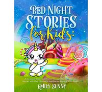 Bed Night Stories for Kids: Educational Stories and Positive Messages That Help Parents Interact with Their Children by Instilling the Greatest Moral Values