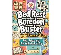 Bed Rest Boredom Buster Word Games Edition: 400 Fun Word Puzzles for Adults & Teens on Bed Rest | Word Search, Word Scramble, Missing Vowels & Crossword Games to Relax, Recover & Beat Boredom