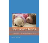 Bed-Time Stories: A Collection in Verse and in Prose