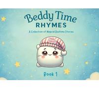 BEDDY TIME RHYMES: BOOK 1: A Collection of Magical Bedtime Stories