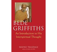 Bede Griffiths: An Introduction to His Spiritual Thought