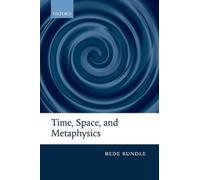 Bede Rundle Time, Space, and Metaphysics (Copertina rigida)