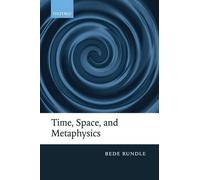 Bede Rundle Time, Space, and Metaphysics (Copertina rigida)