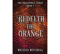 Bedelth the Orange: A Slow Burn Fantasy Series: 5