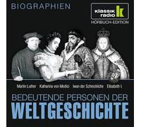 Bedeutende Personen der Weltgeschichte - CD WISSEN - Bedeutende Personen der Weltgeschichte - Martin Luther / Katharina von Medici / Iwan der Schreckliche / Elisabeth I., 1 CD