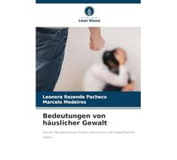 Bedeutungen von häuslicher Gewalt: Aus der Perspektive von Frauen, die sich von der Gewalt befreit haben