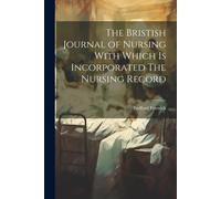 Bedford Fenwick The Bristish Journal of Nursing With Which is Incorp (Tascabile)