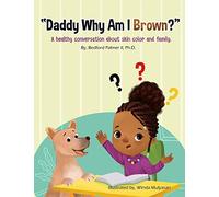 Bedford Palmer "Daddy Why Am I Brown?" (Tascabile) Healthy Conversation