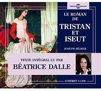Bedier, Joseph/ Dalle, Beatrice - Le Roman De Tristan & Iseut