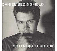 Bedingfield, Daniel - Gotta Get Thru This