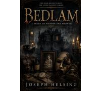 Bedlam: A Study of Murder and Madness