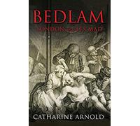 Bedlam: London and Its Mad