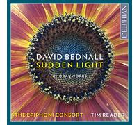 Bednall/ Reader, Tim/ Epiphoni Consort - David Bednall: Sudden Light (Choral Works)