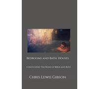 Bedrooms and Bath Houses: Concluding The Book of Birds and Boys