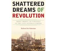 Bedross Der Matossian Shattered Dreams of Revolution (Tascabile)