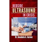 Bedside Ultrasound in Crisis: Mastering eFAST, Shock Protocols, and the Acute Abdomen in Emergency Medicine