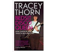 Bedsit Disco Queen: How I Grew Up and Tried to Be a Pop Star