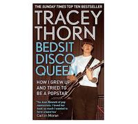 Bedsit Disco Queen : How I grew up and tried to be a pop star